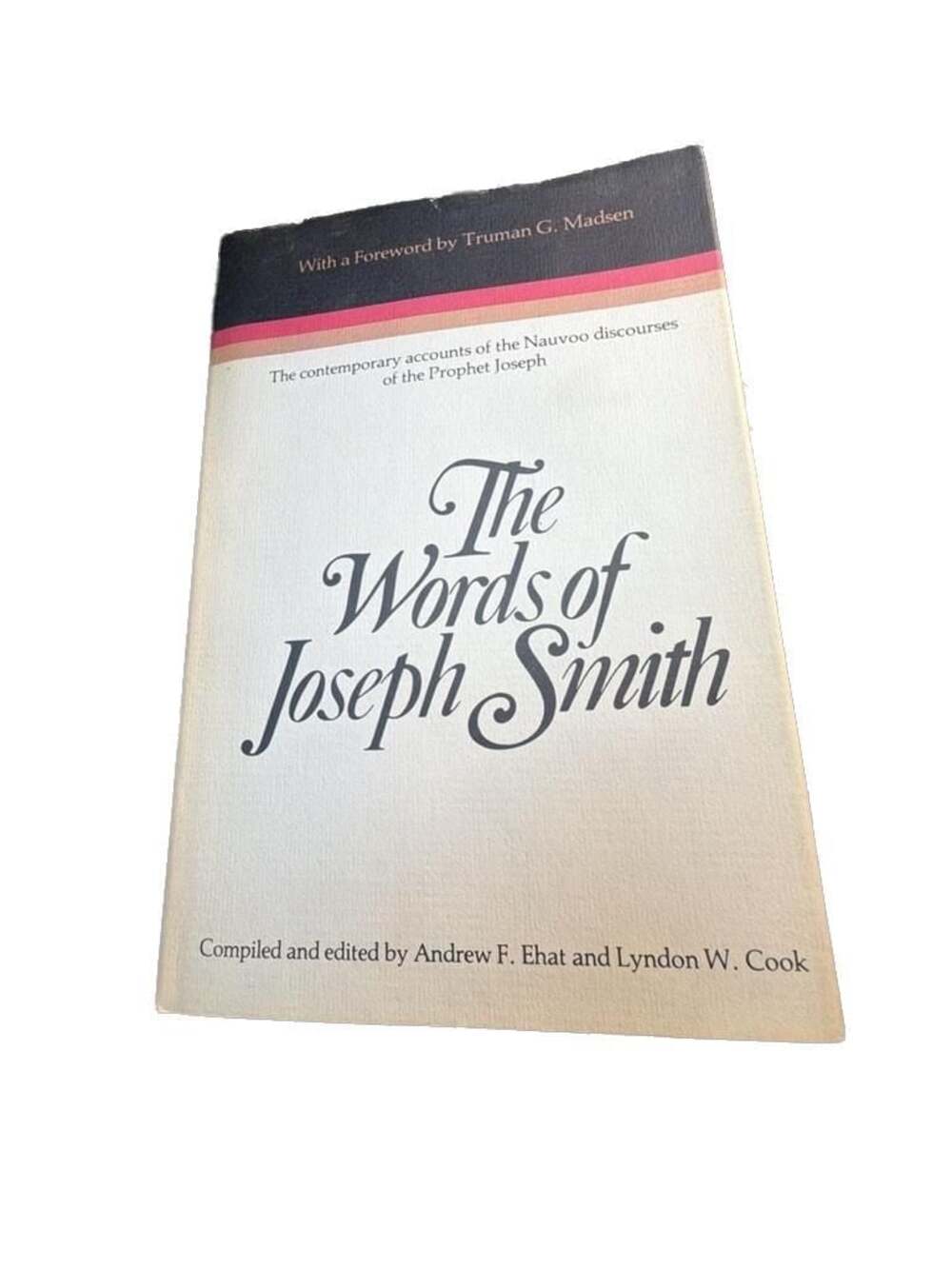 The Words of Joseph Smith: The contemporary accounts of the Nauvoo discourses of